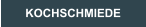 KOCHSCHMIEDE