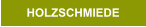 HOLZSCHMIEDE