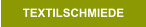 TEXTILSCHMIEDE